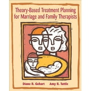 Marital, Couple, \u0026 Family Counseling Theory-Based Treatment Planning for Marriage and Family Therapists: Integrating Theory and Practice, (Paperback)